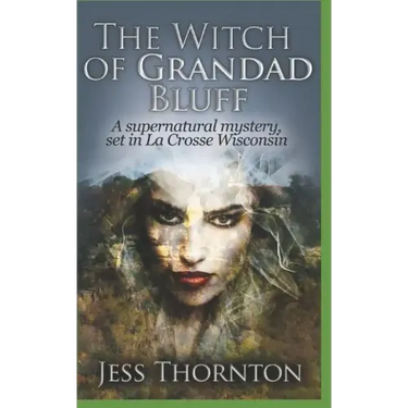 The Witch of Grandad Bluff: A Supernatural Mystery, set in La Crosse Wisconsin