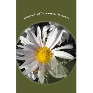 Bilingual Legal Dictionary for Interpreters: English-Spanish LEGAL Glossary