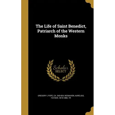 The Life of Saint Benedict, Patriarch of the Western Monks