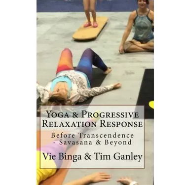 Yoga & Progressive Relaxation Response: Before Transcendence - Savasana & Beyond