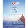 Rescued by My Dentist: New Solutions to a Health Crisis