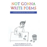 Not Gonna Write Poems: A Poetry Book for All the Non-Poets