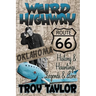 Weird Highway: Oklahoma: Route 66 History and Hauntings, Legends and Lore
