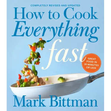 How to Cook Everything Fast Revised Edition: A Quick & Easy Cookbook