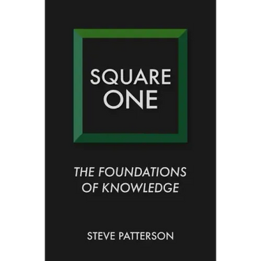 Square One: The Foundations of Knowledge