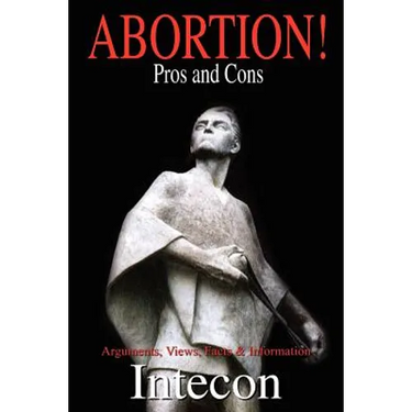 Abortion ! Pros and Cons: Arguments, Views, Facts & Information