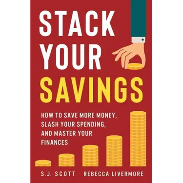 Stack Your Savings: How to Save More Money, Slash Your Spending, and Master Your Finances
