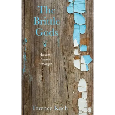The Brittle Gods: Ancient Themes Rethought