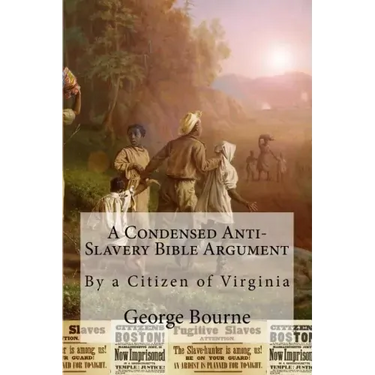 A Condensed Anti-Slavery Bible Argument: By a Citizen of Virginia