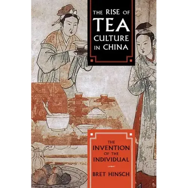 The Rise of Tea Culture in China: The Invention of the Individual