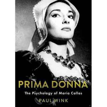 Prima Donna: The Psychology of Maria Callas