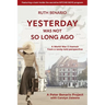 Yesterday Was Not So Long Ago: A Story of Its Time