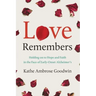 Love Remembers: Holding on to Hope and Faith in the Face of Early-Onset Alzheimer's