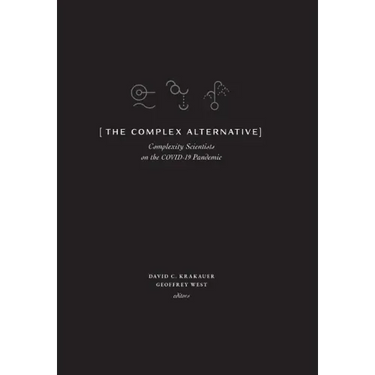 The Complex Alternative: Complexity Scientists on the COVID-19 Pandemic