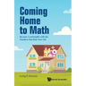 Coming Home to Math: Become Comfortable with the Numbers That Rule Your Life