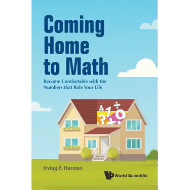 Coming Home to Math: Become Comfortable with the Numbers That Rule Your Life