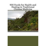 900 Foods for Health and Healing in Traditional Chinese Medicine
