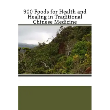 900 Foods for Health and Healing in Traditional Chinese Medicine