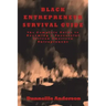 Black Entrepreneur Survival Guide: The Complete Guide to Becoming a Successful African American Entrepreneur