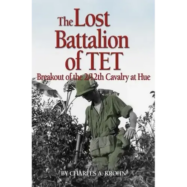 Lost Battalion of TET: The Breakout of 2/12th Cavalry at Hue