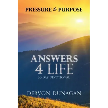 Pressure to Purpose: Answers 4 Life 30 Day Devotional