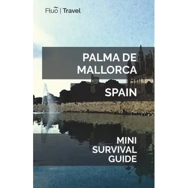 Palma de Mallorca Mini Survival Guide