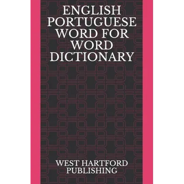 English Portuguese Word for Word Dictionary: West Hartford Publishing