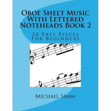 Oboe Sheet Music With Lettered Noteheads Book 2: 20 Easy Pieces For Beginners