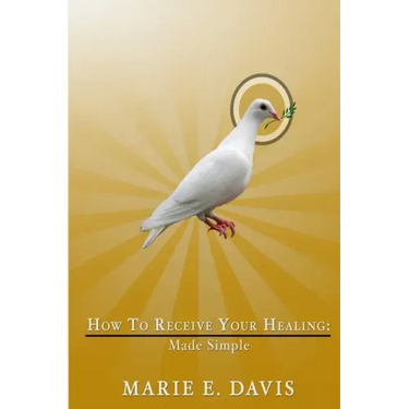 How to Receive Your Healing: Made Simple