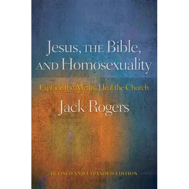 Jesus, the Bible, and Homosexuality: Explode the Myths, Heal the Church (Revised, Expanded)