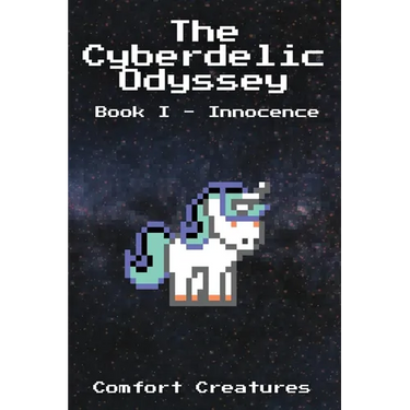 The Cyberdelic Odyssey: Book I - Innocence
