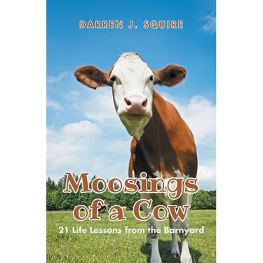 Moosings of a Cow: 21 Life Lessons from the Barnyard