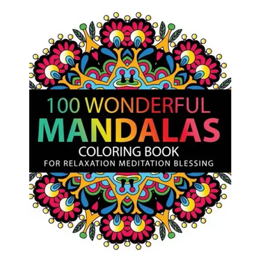 Mandala Coloring Book: 100 plus Flower and Snowflake Mandala Designs and Stress Relieving Patterns for Adult Relaxation, Meditation, and Happ