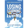 Losing, Learning, and Loving: Through Christ's Example, Learn How Contestants on A Reality Weight-Loss Show Achieve Wellness by Healing Body, Mind,