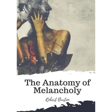 The Anatomy of Melancholy