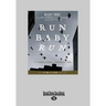 Run Baby Run (Large Print 16pt)