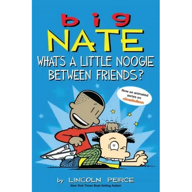 Big Nate: What's a Little Noogie Between Friends?: Volume 16
