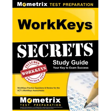 Workkeys Secrets Study Guide: Workkeys Practice Questions & Review for the Act's Workkeys Assessments