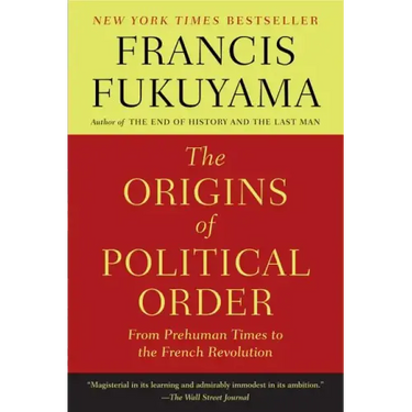 The Origins of Political Order: From Prehuman Times to the French Revolution