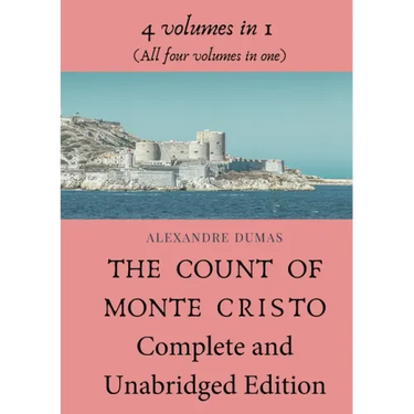 The Count of Monte Cristo Complete and Unabridged Edition: 4 volumes in 1 (All four volumes in one)