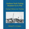 Northern Neck Fishing Steamers Go to War: Turning Fishboats into Warships