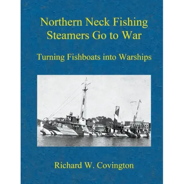 Northern Neck Fishing Steamers Go to War: Turning Fishboats into Warships