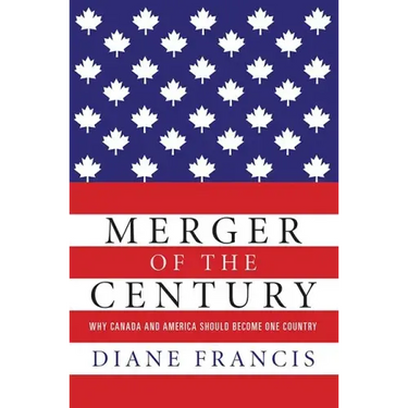 Merger of the Century: Why Canada and America Should Become One Country