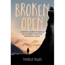 Broken Open: A Mother's Journey to Survive Her Children's Addiction and Mental Illness
