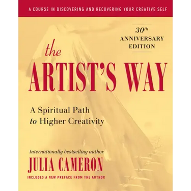The Artist's Way: A Spiritual Path to Higher Creativity, 30th Anniversary Edition