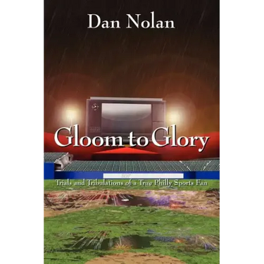 Gloom to Glory: Trials and Tribulations of a True Philly Sports Fan