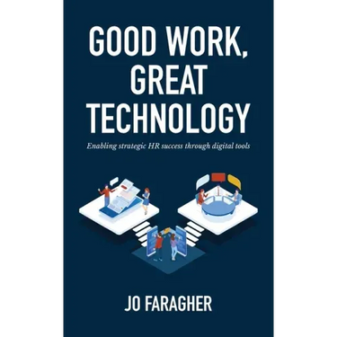 Good Work, Great Technology: Enabling Strategic HR Success Through Digital Tools