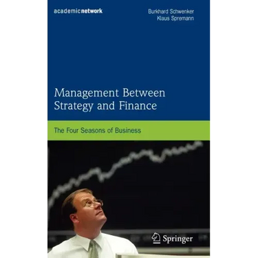 Management Between Strategy and Finance: The Four Seasons of Business