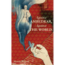 Against Ambedkar, Against the World