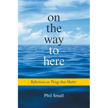 On the Way to Here: Reflections on Things that Matter